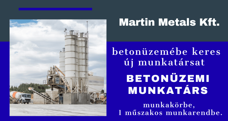 Betonüzemi munkatárs állásajánlat Martin Metals Kft.